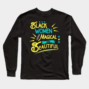 Black Women Are Magical Quote Long Sleeve T-Shirt